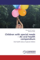 Children with special needs - An oral health compendium : Oral health status of special children （Aufl. 2012. 104 S. 220 mm）