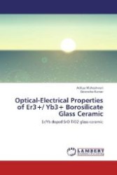 Optical-Electrical Properties of Er3+/ Yb3+ Borosilicate Glass Ceramic : Er/Yb doped SrO TiO2 glass ceramic （2012. 148 S. 220 mm）