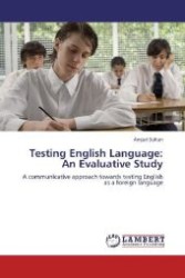 Testing English Language: An Evaluative Study : A communicative approach towards testing English as a foreign language （Aufl. 2012. 156 S. 220 mm）