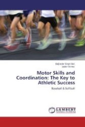 Motor Skills and Coordination: The Key to Athletic Success : Baseball & Softball （Aufl. 2012. 88 S. 220 mm）
