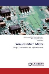 Wireless Multi Meter : Design, Construction and Implementation （Aufl. 2012. 80 S. 220 mm）