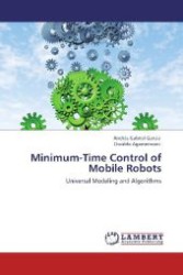 Minimum-Time Control of Mobile Robots : Universal Modeling and Algorithms （Aufl. 2012. 68 S. 220 mm）