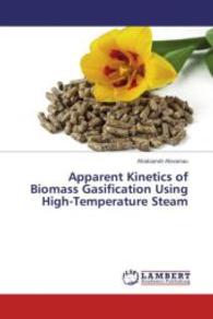 Apparent Kinetics of Biomass Gasification Using High-Temperature Steam （Aufl. 2012. 60 S. 220 mm）