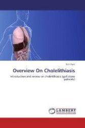 Overview On Cholelithiasis : Introduction and review on cholelithiasis (gall stone patients) （Aufl. 2012. 56 S. 220 mm）
