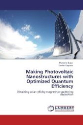 Making Photovoltaic Nanostructures with Optimized Quantum Efficiency : Obtaining solar cells by magnetron sputtering deposition （Aufl. 2012. 80 S. 220 mm）