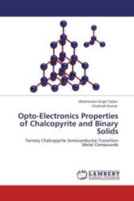 Opto-Electronics Properties of Chalcopyrite and Binary Solids : Ternary Chalcopyrite Semiconductor,Transition Metal Compounds （Aufl. 2012. 264 S. 220 mm）