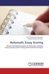 Automatic Essay Scoring : Design and Implementation of Automatic Amharic Essay Scoring System Using Latent Semantic Analysis （Aufl. 2012. 120 S.）