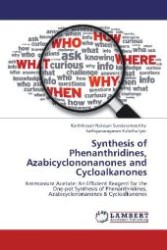Synthesis of Phenanthridines, Azabicyclononanones and Cycloalkanones : Ammonium Acetate: An Efficient Reagent for the One-pot Synthesis of Phenanthridines, Azabicyclononanones & Cycloalkanones （Aufl. 2012. 172 S. 220 mm）