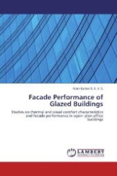Facade Performance of Glazed Buildings : Studies on thermal and visual comfort characteristics and facade performance in open- plan office buildings （2012. 88 S. 220 mm）