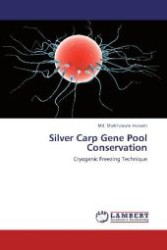 Silver Carp Gene Pool Conservation : Cryogenic Freezing Technique （Aufl. 2012. 96 S. 220 mm）