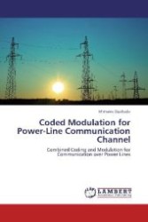 Coded Modulation for Power-Line Communication Channel : Combined Coding and Modulation for Communication over Power Lines （Aufl. 2012. 164 S. 220 mm）