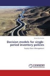 Decision models for single-period inventory policies : Supply Chain Management （Aufl. 2012. 220 S. 220 mm）
