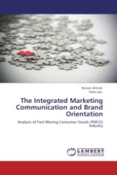 The Integrated Marketing Communication and Brand Orientation : Analysis of Fast Moving Consumer Goods (FMCG) Industry （Aufl. 2012. 100 S.）
