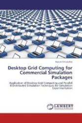 Desktop Grid Computing for Commercial Simulation Packages : Application of Desktop Grid Computing and Parallel & Distributed Simulation Techniques for Simulation Experimentation （Aufl. 2012. 488 S. 220 mm）