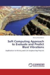 Soft Computing Approach to Evaluate and Predict Blast Vibrations : Application to Mining and Civil Engineering Projects （Aufl. 2012. 116 S. 220 mm）