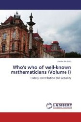Who's who of well-known mathematicians (Volume I) : History, contribution and actuality （Aufl. 2012. 504 S.）