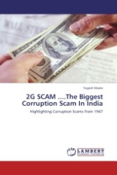 2G SCAM ....The Biggest Corruption Scam In India : Highlighting Corruption Scams from 1947 （Aufl. 2012. 100 S.）