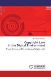 Copyright Law in the Digital Environment : Private Ordering and the regulation of digital works （Aufl. 2012. 148 S. 220 mm）