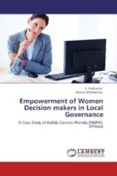 Empowerment of Women Decision makers in Local Governance : A Case Study of Kedida Gamela Woreda,SNNPRS, Ethiopia （Aufl. 2012. 84 S. 220 mm）