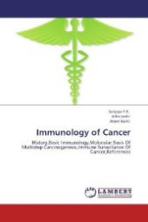 Immunology of Cancer : History,Basic Immunology,Molecular Basis Of Multistep Carcinogenesis,Immune Surveillance Of Cancer,References （Aufl. 2012. 96 S. 220 mm）