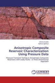 Anisotropic Composite Reservoir Characterization Using Pressure Data : Pressure Transient Testing in Anisotropic Composite Reservoirs with Leaky Faults - A Three Dimensional Approach （Aufl. 2012. 272 S. 220 mm）