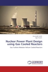 Nuclear Power Plant Design using Gas Cooled Reactors : Gas Turbine Modular Helium Cooled Reactors （Aufl. 2012. 192 S.）