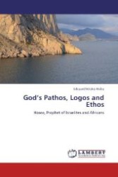 God's Pathos, Logos and Ethos : Hosea, Prophet of Israelites and Africans （2012. 504 S. 220 mm）