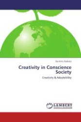 Creativity in Conscience Society : Creativity & Adaptability （Aufl. 2012. 120 S. 220 mm）