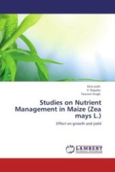 Studies on Nutrient Management in Maize (Zea mays L.) : Effect on growth and yield （Aufl. 2012. 104 S.）
