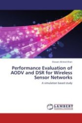 Performance Evaluation of AODV and DSR for Wireless Sensor Networks : A simulation based study （Aufl. 2012. 64 S.）