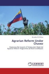Agrarian Reform Under Chavez : Assessing the Impacts of Venezuela s State-led Agrarian Reform Programme on Rural Livelihoods （Aufl. 2012. 172 S. 220 mm）