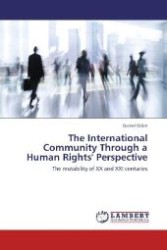 The International Community Through a Human Rights' Perspective : The mutability of XX and XXI centuries （Aufl. 2012. 128 S. 220 mm）