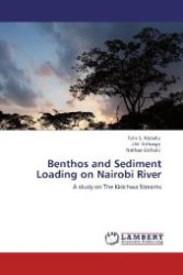 Benthos and Sediment Loading on Nairobi River : A study on The Kirichwa Streams （Aufl. 2012. 68 S. 220 mm）