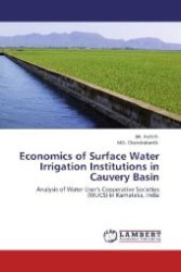 Economics of Surface Water Irrigation Institutions in Cauvery Basin : Analysis of Water User's Cooperative Societies (WUCS) in Karnataka, India （Aufl. 2012. 164 S. 220 mm）