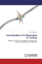 Constitution of Citizenship in Turkey : Features of Turkish Citizenship: A Strong State Tradition and Ethno-Secular Borders （Aufl. 2012. 104 S. 220 mm）