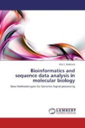 Bioinformatics and sequence data analysis in molecular biology : New Methodologies for Genomic Signal processing （Aufl. 2012. 188 S. 220 mm）
