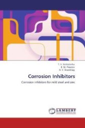 Corrosion Inhibitors : Corrosion inhibitors for mild steel and zinc （Aufl. 2012. 184 S. 220 mm）