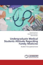 Undergraduate Medical Students Attitude Regarding Family Medicine : Student free questionnaire （Aufl. 2012. 60 S. 220 mm）