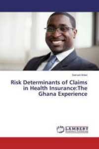 Risk Determinants of Claims in Health Insurance:The Ghana Experience （2015. 176 S. 220 mm）