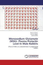Monosodium Glutamate (MSG): Plasma Prolactin Level In Male Rabbits : Effect of MSG on prolactin level in prepubertal rabbits （Aufl. 2012. 84 S. 220 mm）