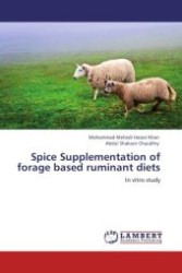 Spice Supplementation of forage based ruminant diets : In vitro study （Aufl. 2012. 208 S.）
