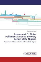 Assesment Of Noise Pollution at Benue Brewery Benue State Nigeria : Assessment of Noise pollution in Benue State Nigeria （Aufl. 2012. 52 S. 220 mm）