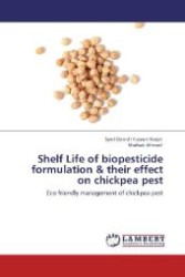 Shelf Life of biopesticide formulation & their effect on chickpea pest : Eco friendly management of chickpea pest （Aufl. 2012. 120 S. 220 mm）