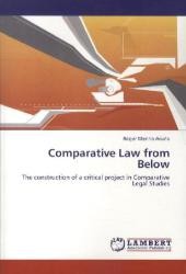 Comparative Law from Below : The construction of a critical project in Comparative Legal Studies （Aufl. 2012. 100 S. 220 mm）