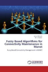 Fuzzy Based Algorithms for Connectivity Maintenance in Manet : Fuzzy Based Connectivity Management in MANET （Aufl. 2012. 144 S. 220 mm）
