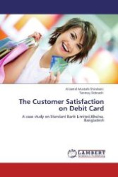 The Customer Satisfaction on Debit Card : A case study on Standard Bank Limited,Khulna, Bangladesh （Aufl. 2012. 76 S. 220 mm）