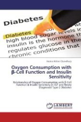 Oxygen Consumption with  -Cell Function and Insulin Sensitivity : Relationship of Oxygen Consumption with  -Cell Function & Insulin Sensitivity in IGT and Newly Diagnosed Type-2 Diabetes （Aufl. 2012. 60 S. 220 mm）