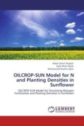 OILCROP-SUN Model for N and Planting Densities in Sunflower : OILCROP-SUN Model for Simulating Nitrogen Fertilization and Planting Densities in Sunflower （Aufl. 2012. 100 S.）