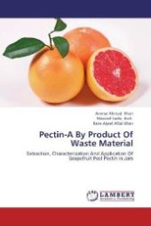 Pectin-A By Product Of Waste Material : Extraction, Characterization And Application Of Grapefruit Peel Pectin In Jam （2012. 104 S. 220 mm）