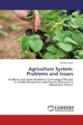 Agriculture System: Problems and Issues : Problems and Issues Related to Technology Diffusion in Gender Perspectives and Poverty Reduction in Makwanpur District （Aufl. 2012. 132 S. 220 mm）
